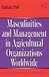 Masculinities and management in agricultural organizations worldwide