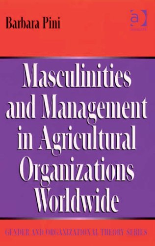 Masculinities and Management in Agricultural Organizations Worldwide (Gender and Organizational Theory)