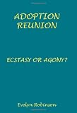 Adoption Reunion: Ecstasy or Agony?