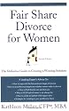Fair Share Divorce for Women, Second Edition: The Definitive Guide to Creating a Winning Solution