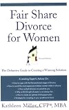Fair Share Divorce for Women, Second Edition: The Definitive Guide to Creating a Winning Solution