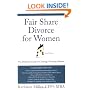 Fair Share Divorce for Women, Second Edition: The Definitive Guide to Creating a Winning Solution