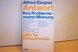 Antwort. Ihre Probleme, meine Meinung. Hilfe fuer Ratsuchende.-