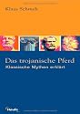 Das trojanische Pferd. Klassische Mythen erklärt