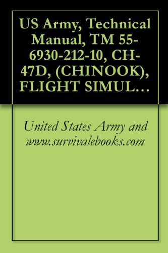 US Army, Technical Manual, TM 55-6930-212-10, CH-47D, (CHINOOK), FLIGHT SIMULATOR DEVICE 2B31A, 1989