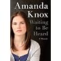 Waiting To Be Heard: A Memoir by Amanda Knox