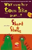 Why were her toes like that? and other short stories : an anthology of winning stories from the 2007 World Book Day story writing competition
