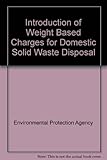 Introduction of weight-based charges for domestic solid waste disposal (2000-DS-6-M1) : final report