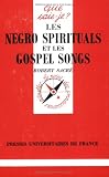 Les negro spirituals et les gospel songs (Que sais-je?) (French Edition)