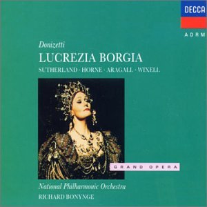Donizetti - Lucrezia Borgia / Sutherland, NPO, Bonynge under The Classical Store
