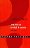 Den Rosen rate ich Bosheit