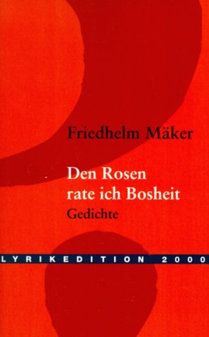 Den Rosen rate ich Bosheit