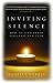 Inviting Silence: How to Find Inner Stillness and Calm