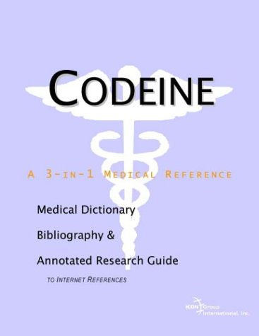 Codeine - A Medical Dictionary, Bibliography, and Annotated Research Guide to Internet References