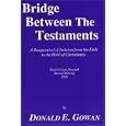 Bridge Between the Testaments: A Reappraisal of Judaism from the Exile to the Birth of Christianity (Pittsburgh... by Donald E. Gowan