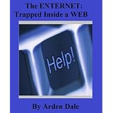 The Enternet: Trapped Inside A WEB ~ Arden Dale