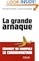 GRANDE ARNAQUE (LA) : COMMENT ON MANIPULE LE      CONSOMMATEUR