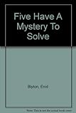 Five have a mystery to solve