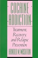 Cocaine Addiction: Treatment, Recovery, and Relapse Prevention