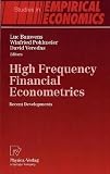 High Frequency Financial Econometrics: Recent Developments (Studies in Empirical Economics)