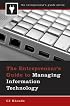 The Entrepreneur's Guide to Managing Information Technology (The Entrepreneur's Guide)