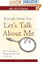 Enough About You, Let's Talk About Me: How to Recognize and Manage the Narcissists in Your Life