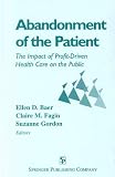 Abandonment of the Patient: the Impact of Profitdriven Health Care on the Public