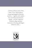 A history of Knox county, Ohio, from 1779 to 1862 inclusive; comprising biographical sketches, anecdotes ... together with complete lists of senators, ... college and other institutions of learning