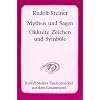 Mythen und Sagen. Okkulte Zeichen und Symbole: Sechzehn Vortr�ge, gehalten in Berlin, Stuttgart und K�ln zwischen dem 13. September und 29. Dezember 1907