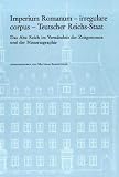 Produkt-Bild: Imperium Romanum - Irregulare Corpus - Teutscher Reichs-Staat: Das Alte Reich im Verst&auml;ndnis der Zeitgenossen und der Historiographie (Veroffentlichungen Des Inst.Fur Europaische Geschichte Mainz)