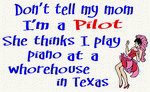 Don't Tell My Mom I'm a Pilot She thinks I play Piano at a whore house in Texas 11 oz. White Mug