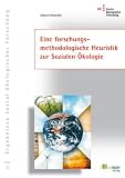 Eine forschungsmethodologische Heuristik zur Sozialen �kologie