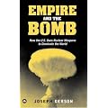 Empire and the Bomb: How the U.S. Uses Nuclear Weapons to Dominate the World book cover