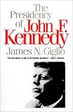 The Presidency of John F. Kennedy (American Presidency Series)