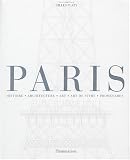 Paris : Histoire, architecture, art, art de vivre, promenades