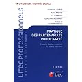 Pratique des partenariats public-priv� : Choisir, �valuer, monter et suivre son PPP