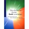 Die dreifache Kunst Gott zu erleben