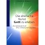 Die dreifache Kunst Gott zu erleben