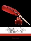 Geschichte Des Fürstlichen Hauses Liechtenstein (German Edition)