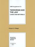Terrorism and the Law: Cases and Materials: 2008 Supplement (American Casebook Series)