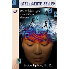 Intelligente Zellen - Wie Erfahrungen unsere Gene steuern