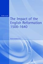 The Impact of the English Reformation, 1500-1640 (Arnold Readers in History)
