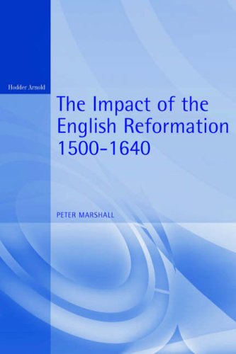 The Impact of the English Reformation, 1500-1640 (Arnold Readers in History)