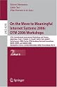 On the Move to Meaningful Internet Systems 2006, OTM 2006 Workshops: Otm Confederated International Conferences and Posters, Awesome, Cams, Cominf,is, ... Applications, Incl. Internet/Web, and Hci)