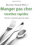 Manger pas cher, recettes rapides [Re...