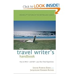 The Travel Writer's Handbook: How to Write - and Sell - Your Own Travel Experiences (Travel Writer's Handbook: How to Write-And Sell-Your Own Travel Experiences)