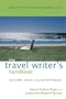 The Travel Writer's Handbook: How to Write - and Sell - Your Own Travel Experiences