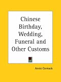 Chinese Birthday, Wedding, Funeral and Other Customs