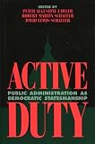 Active Duty: Public Administration as Democratic Statesmanship