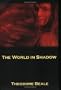 The World in Shadow